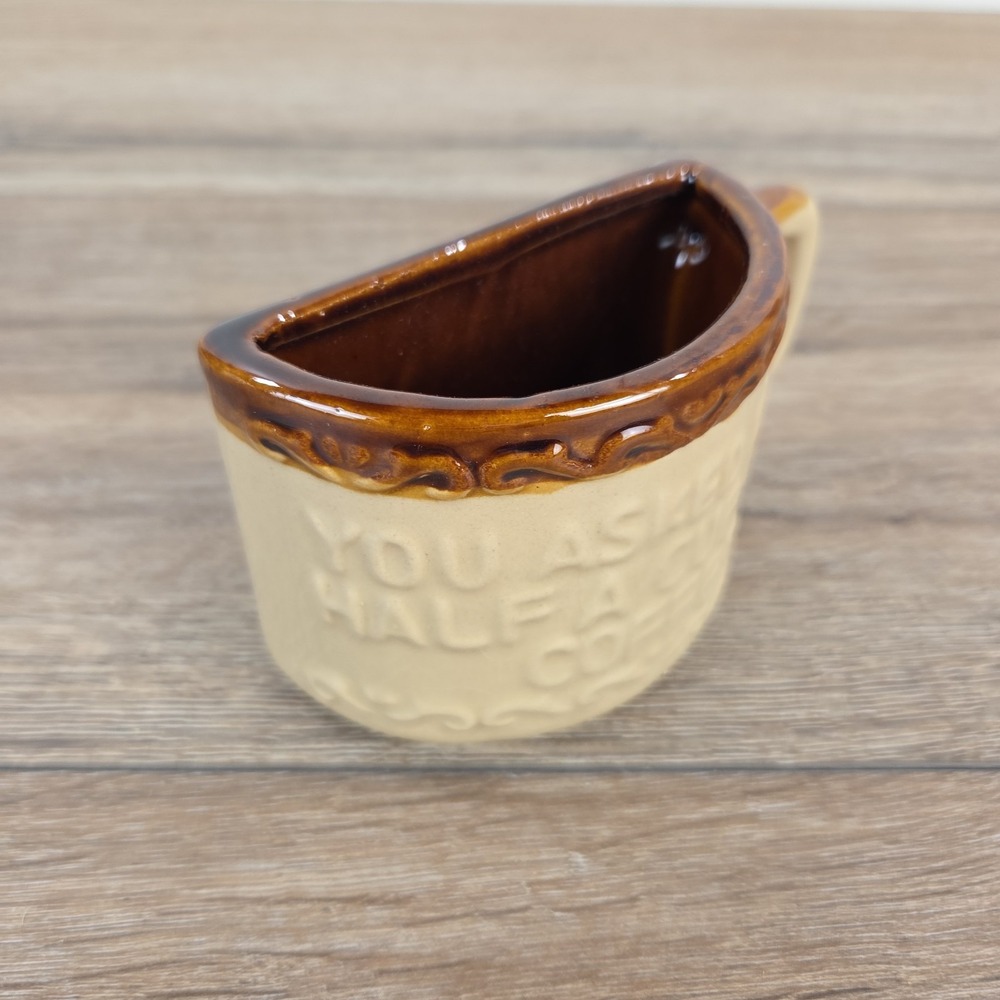 You asked for a half cup of coffee Vintage Novelty Cup Mug Gift